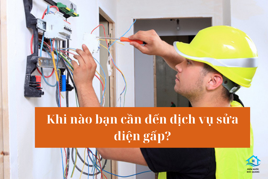 Khi nào bạn cần đến dịch vụ sửa điện gấp?